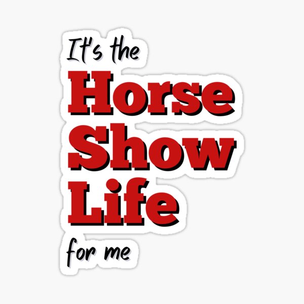 Item preview, It's the Horse Show Life for me designed and sold by HJWestfall.