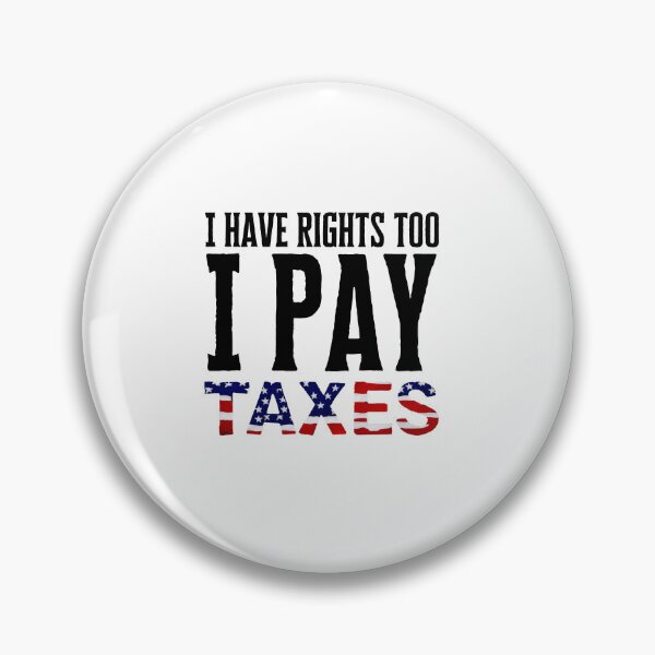 Item preview, I Have Rights Too, I Pay Taxes – Patriotic American Flag Design, Immigration Issues designed and sold by WHDProduction45.