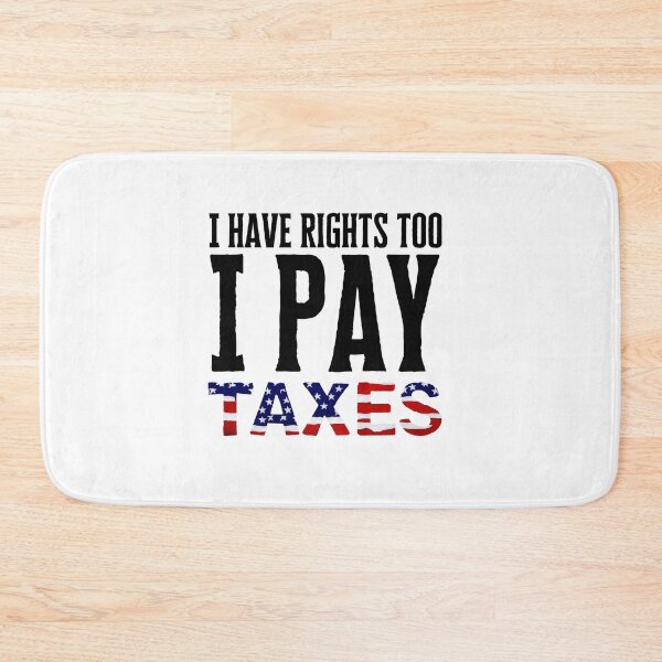 Item preview, I Have Rights Too, I Pay Taxes – Patriotic American Flag Design, Immigration Issues designed and sold by WHDProduction45.