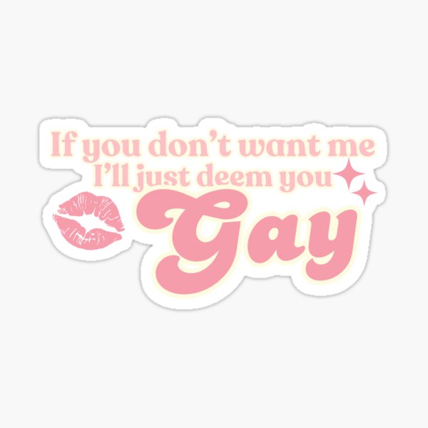 Item preview, If you don't want me I'll just deem you gay designed and sold by DhriegoStudio.