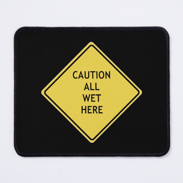 Item preview, Caution All Wet Here designed and sold by WordyDreams.
