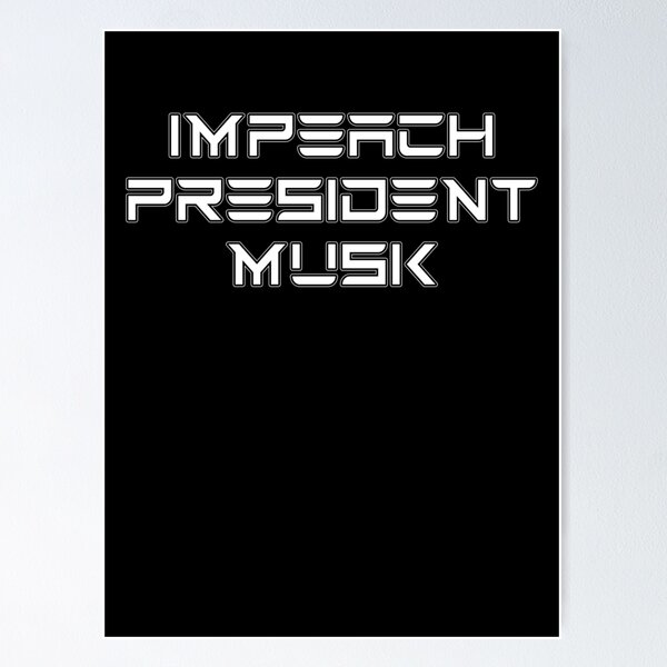 Item preview, Impeach President Musk designed and sold by AintJames.