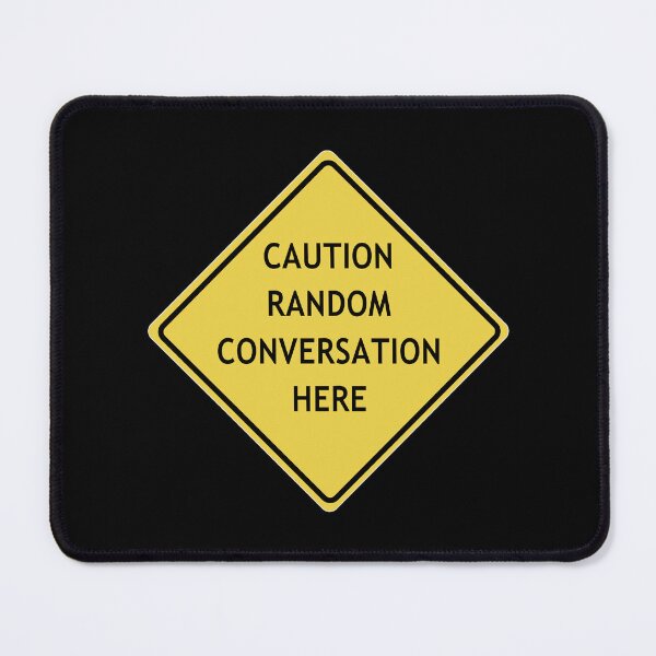 Item preview, Caution random conversation here designed and sold by WordyDreams.