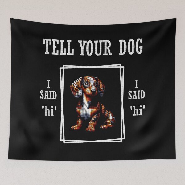 Item preview, Abstract Dachshund Vasarely Style Tell Your Dog I Said Hi Funny Dachshund Lover  designed and sold by Creat-Des.