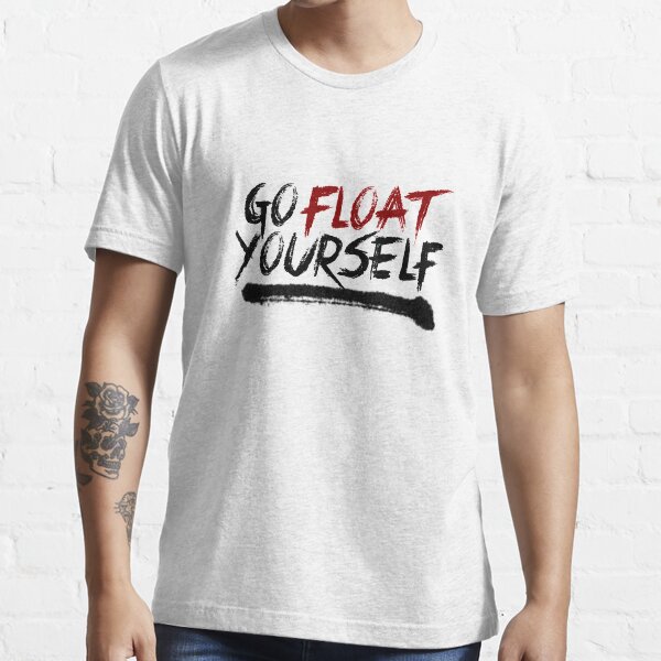 Go Float Yourself Essential T-Shirt