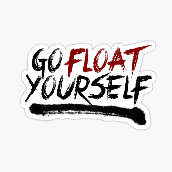 Go Float Yourself Sticker