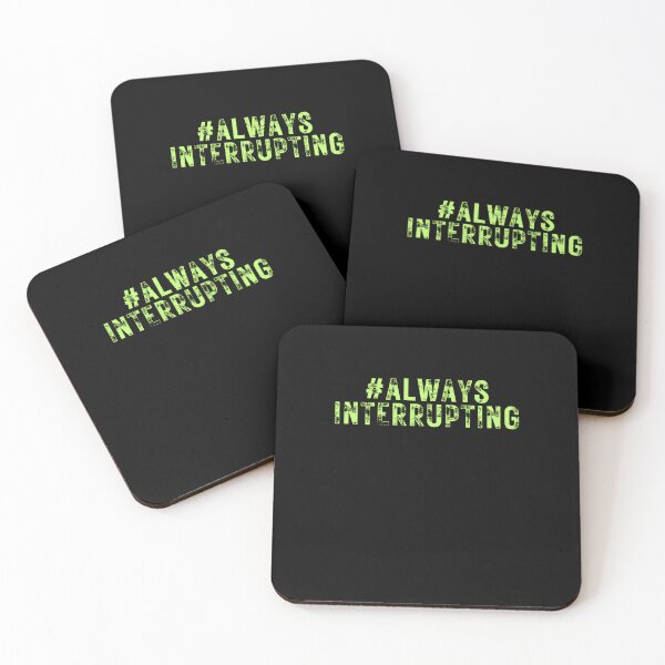 Item preview, #AlwaysInterrupting designed and sold by CrazyBYT.
