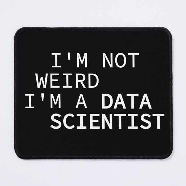 Item preview, I'M NOT WEIRD, I'M A DATA SCIENTIST designed and sold by Artflow Pixel Studios.