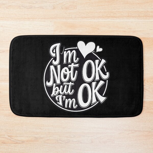 Item preview, I'm Not Ok But I'm Ok designed and sold by SteezeeStore.