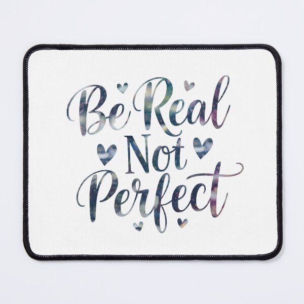 Item preview, Be real but not perfect designed and sold by nimmitrends.