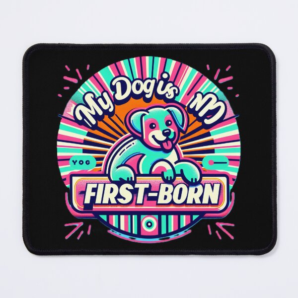 Item preview, My dog is my first born designed and sold by creatyfusion.