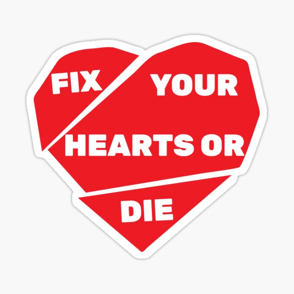 Item preview, Fix Your Hearts Or Die designed and sold by JRPomazon.