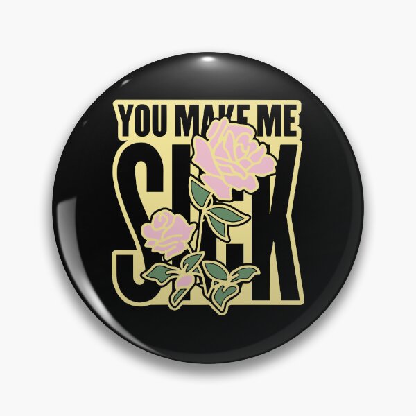 Item preview, You Make Me Sick designed and sold by Andreachio.