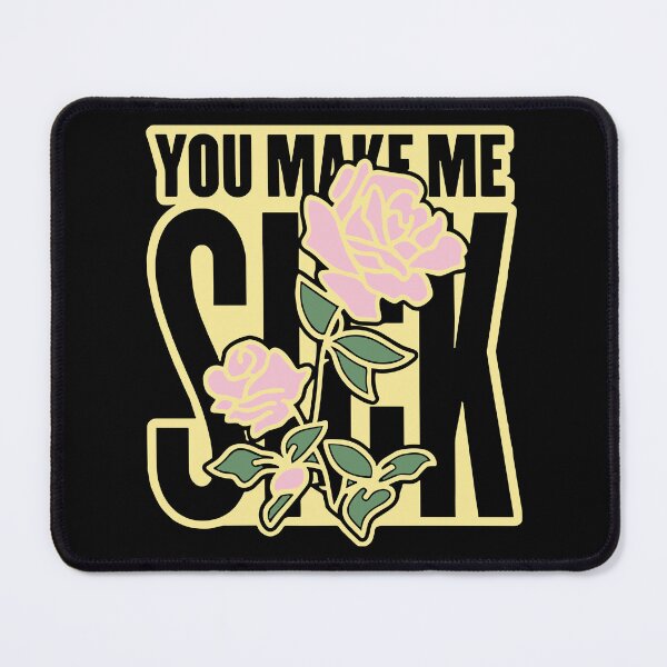 Item preview, You Make Me Sick designed and sold by Andreachio.