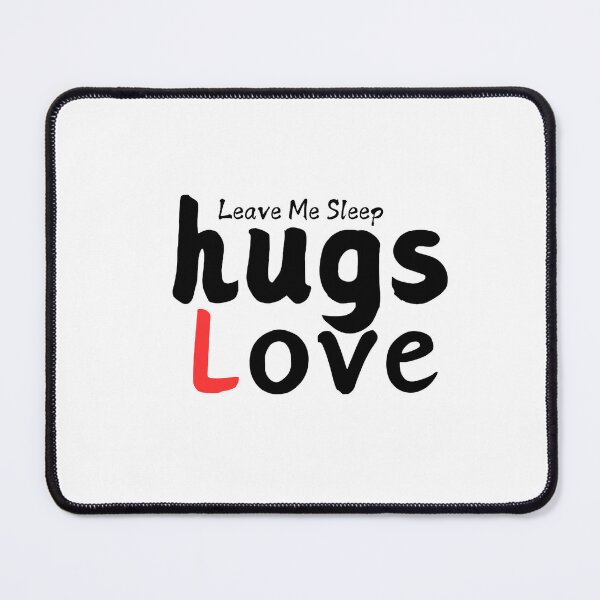 Item preview, Leave Me Sleep Hugs Love designed and sold by LunieCore.