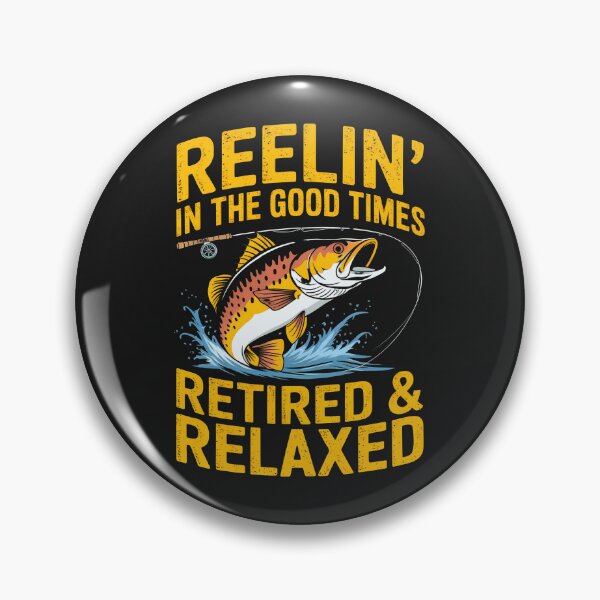 Item preview, Reelin' In The Good Times: Retired & Relaxed,  Fishing Life Forever. designed and sold by elynne9.