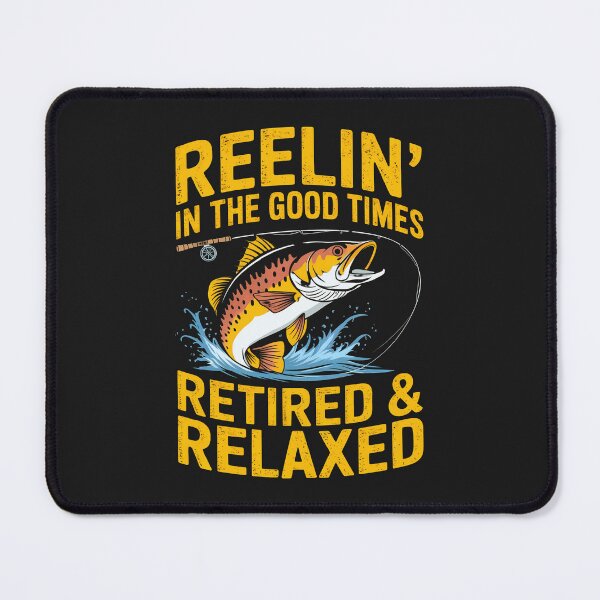 Item preview, Reelin' In The Good Times: Retired & Relaxed, Fishing Life Forever. designed and sold by elynne9.