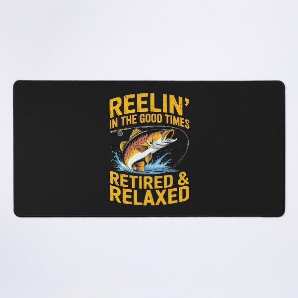 Item preview, Reelin' In The Good Times: Retired & Relaxed, Fishing Life Forever. designed and sold by elynne9.