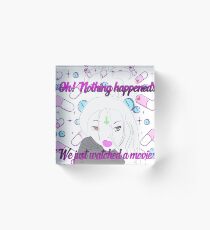 Nothing happened <3 Acrylic Block