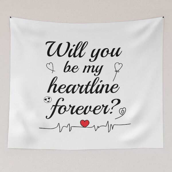 Item preview, Will you be my heartline forever designed and sold by INFIDESIGN.