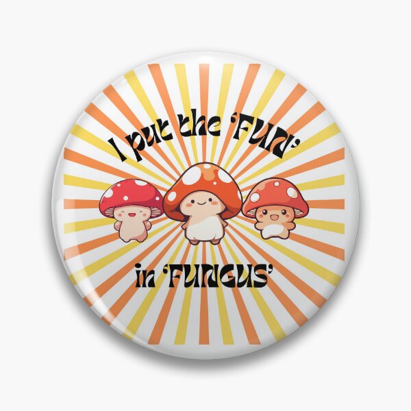 Item preview, I put the 'FUN' in FUNGUS! designed and sold by HappyHippo24.