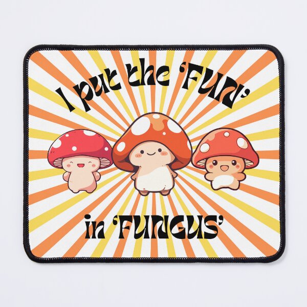 Item preview, I put the 'FUN' in FUNGUS! designed and sold by HappyHippo24.