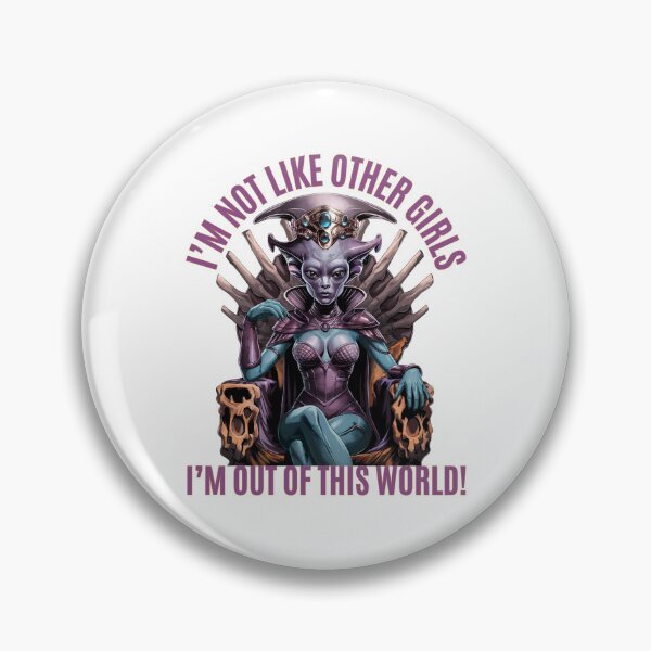 Item preview, I'm Not Like Other Girls: I'm Out of This World! Alien Queen Energy designed and sold by elynne9.