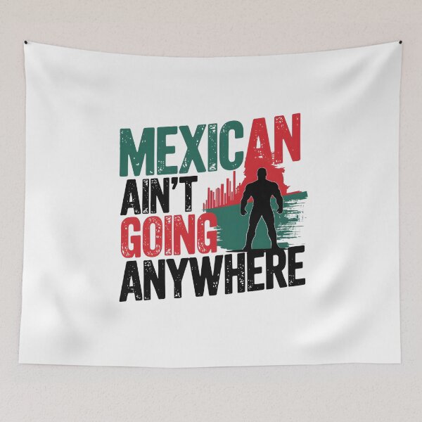 Item preview, M.A.G.A. -  Mexican Ain't Going Anywhere - Powerful  designed and sold by Zibis09.