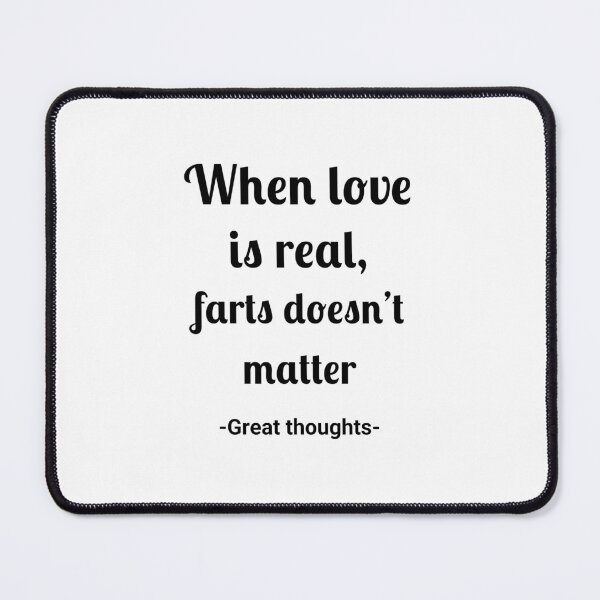 Item preview, When the love is real, farts don't matter designed and sold by Fleetwood1994.