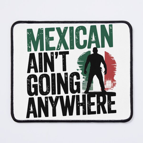 Item preview, M.A.G.A. - Mexican Ain't Going Anywhere - Powerful designed and sold by Zibis09.