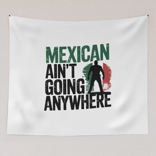 Item preview, M.A.G.A. -  Mexican Ain't Going Anywhere - Powerful  designed and sold by Zibis09.