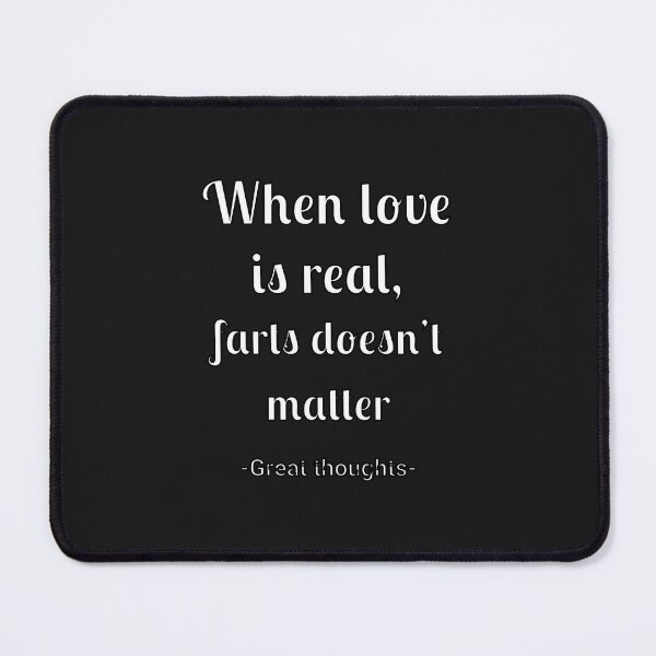 Item preview, When the love is real, farts don't matter designed and sold by Fleetwood1994.