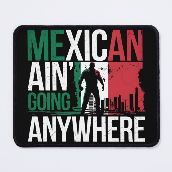 Item preview, M.A.G.A. -  Mexican Ain't Going Anywhere - Powerful  designed and sold by Zibis09.
