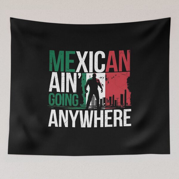 Item preview, M.A.G.A. -  Mexican Ain't Going Anywhere - Powerful  designed and sold by Zibis09.