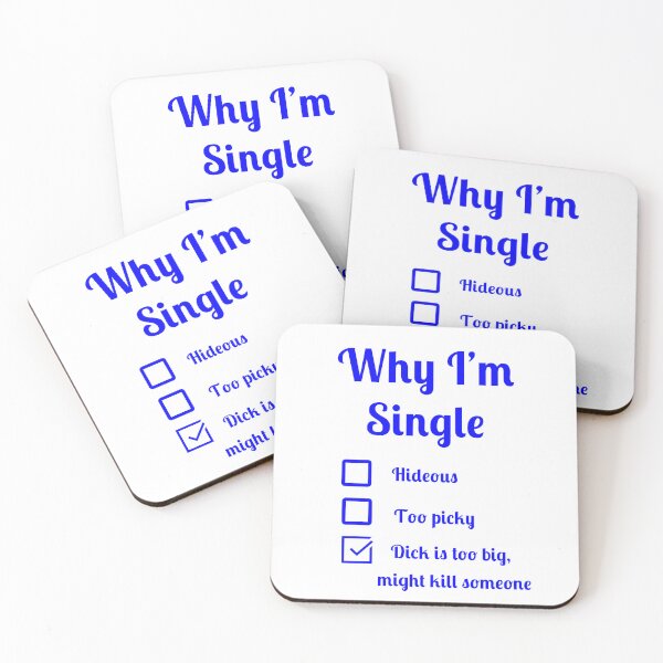 Item preview, Why I'm single dick too big might kill someone designed and sold by Fleetwood1994.