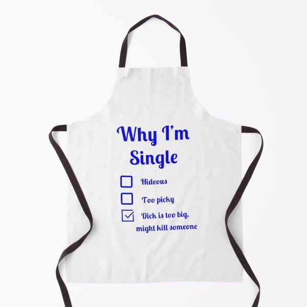 Item preview, Why I'm single dick too big might kill someone designed and sold by Fleetwood1994.