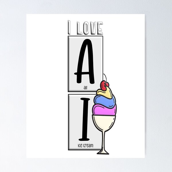 Item preview, I Love AI (All Ice-Cream) designed and sold by TheAcronymystic.