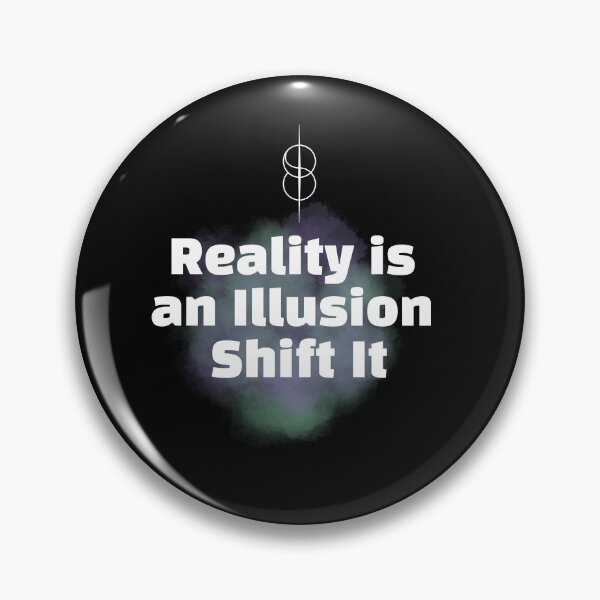 Item preview, Reality Is An Illusion Shift It - Desired Reality designed and sold by SpartanDStore.