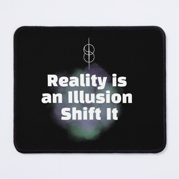 Item preview, Reality Is An Illusion Shift It - Desired Reality designed and sold by SpartanDStore.