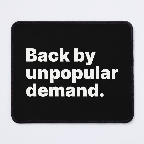 Item preview, Back by unpopular demand | White text designed and sold by ThingsOnTees.