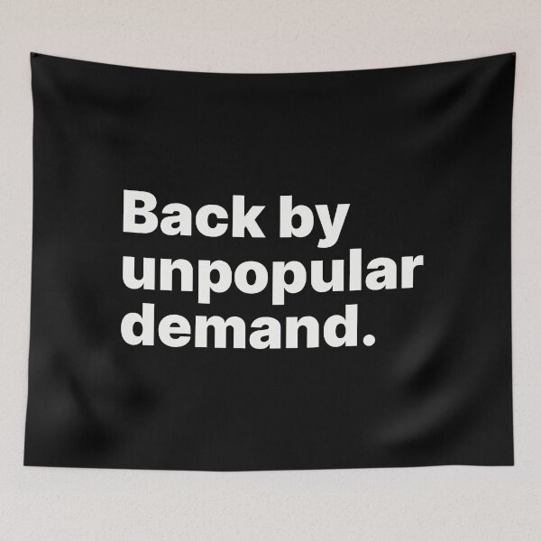 Item preview, Back by unpopular demand | White text designed and sold by ThingsOnTees.