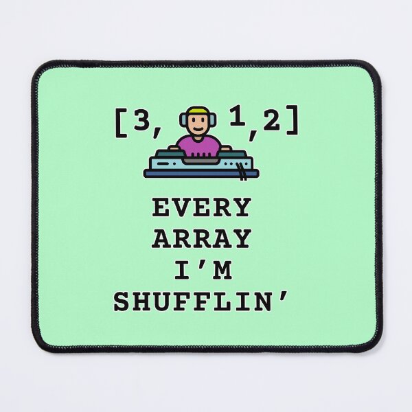 Item preview, Every array I'm shufflin' designed and sold by WurmWeb.DesignShop.