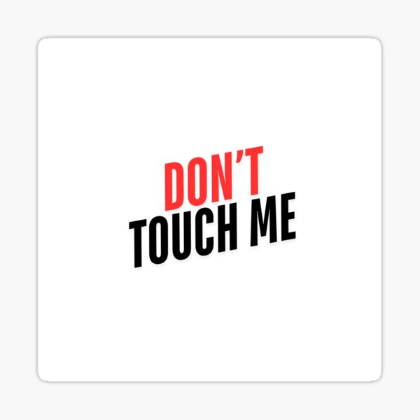 Item preview, Don't Touch Me designed and sold by monkeybee123.