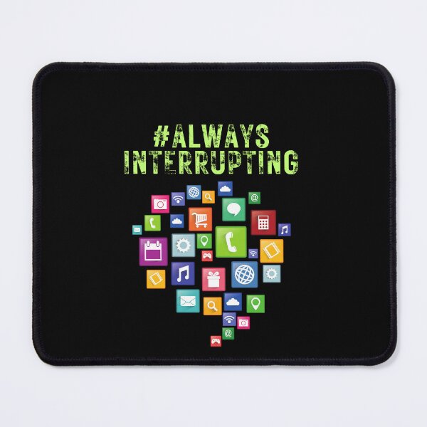 Item preview, #AlwaysInterrupting with graphic designed and sold by CrazyBYT.