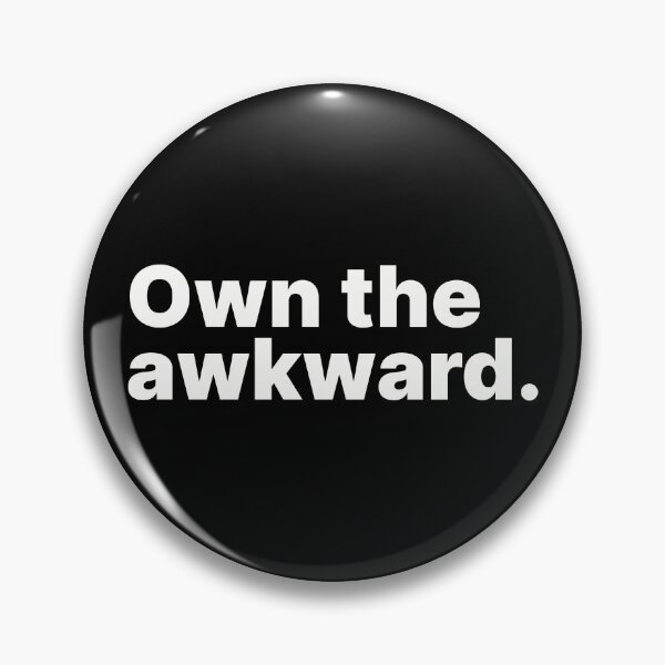 Item preview, Own the awkward | White text designed and sold by ThingsOnTees.