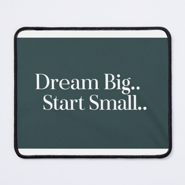 Item preview, Dream Big, Start Small designed and sold by StormArte.