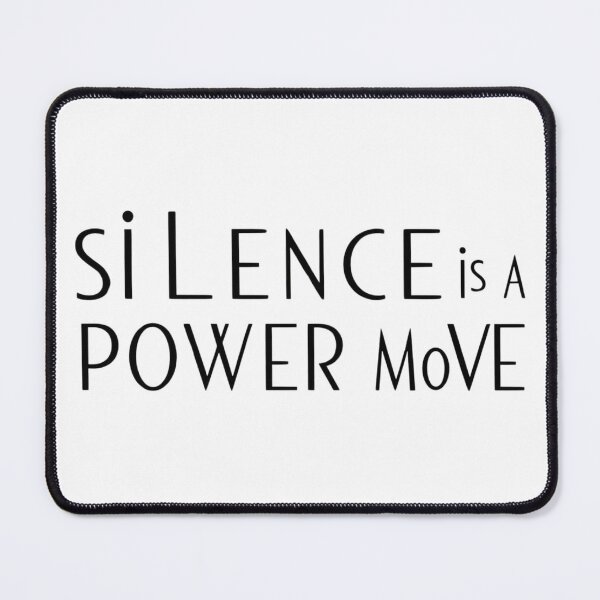 Item preview, Silence is a Power Move designed and sold by StormArte.