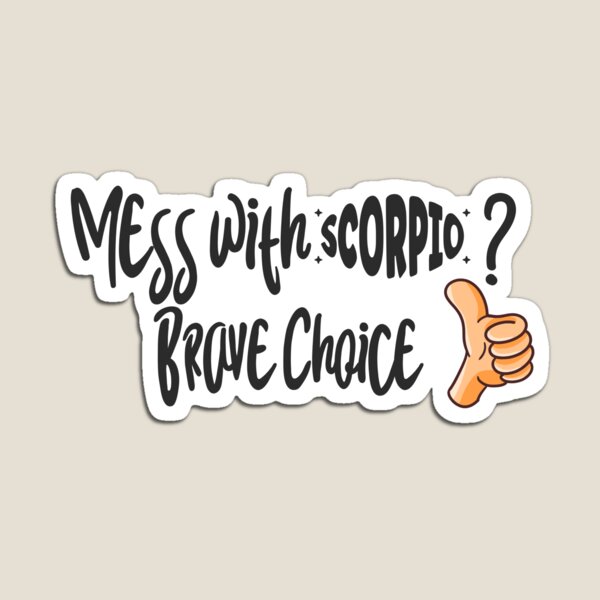 Item preview, Mess with Scorpio? Brave choice designed and sold by wear-the-vibe.