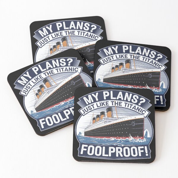 Item preview, My Plans? Just Like the Titanic – Foolproof Irony designed and sold by PosiPrints.
