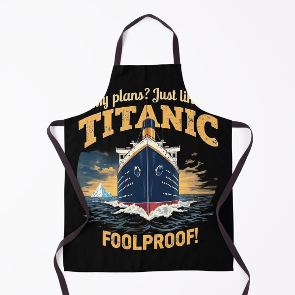 Item preview, My Plans? Just Like Titanic – Foolproof! designed and sold by PosiPrints.